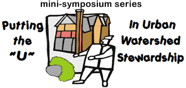 Mini-symposium Series: Putting the U in Urban Watershed Stewardship